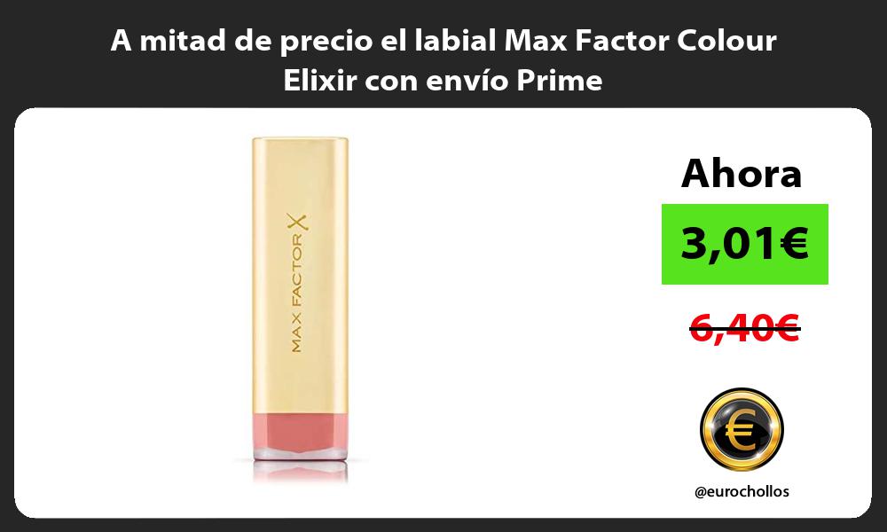 A mitad de precio el labial Max Factor Colour Elixir con envío Prime