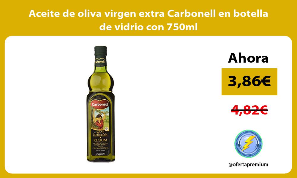 Aceite de oliva virgen extra Carbonell en botella de vidrio con 750ml