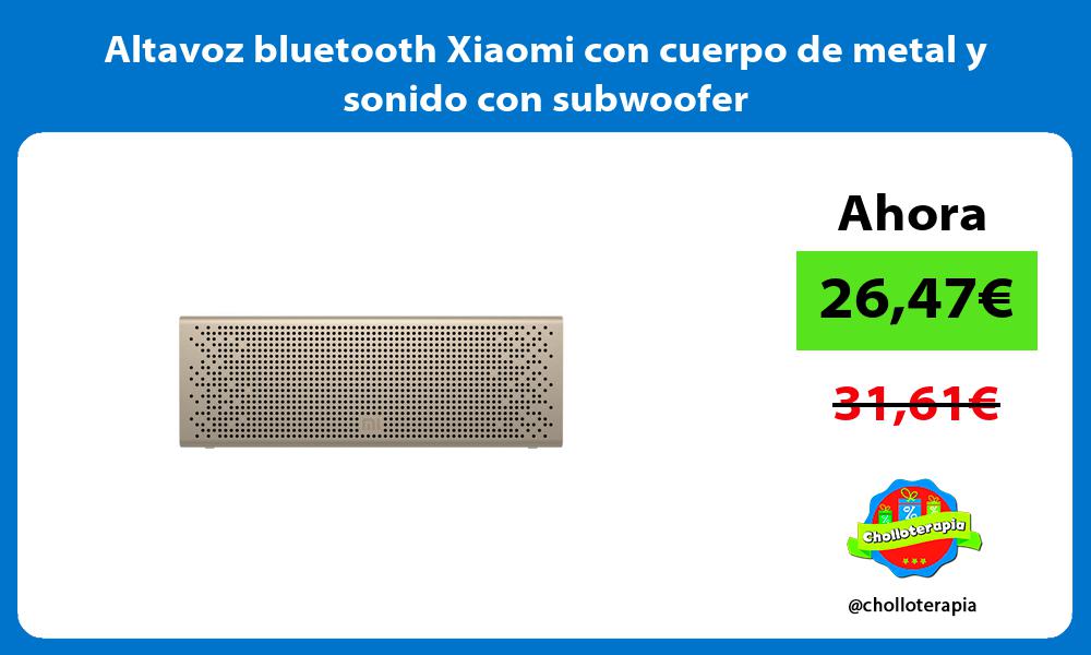 Altavoz bluetooth Xiaomi con cuerpo de metal y sonido con subwoofer