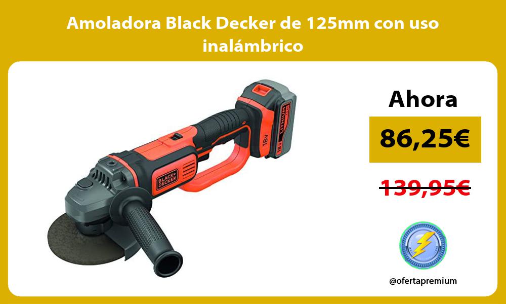 Amoladora Black Decker de 125mm con uso inalámbrico