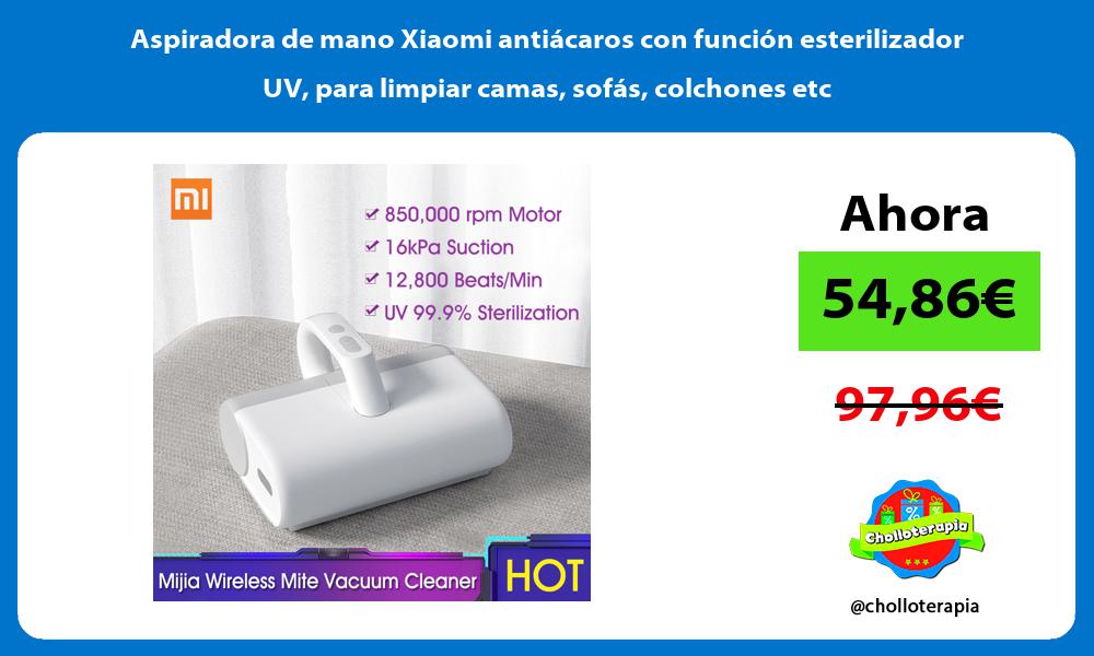 Aspiradora de mano Xiaomi antiácaros con función esterilizador UV para limpiar camas sofás colchones etc