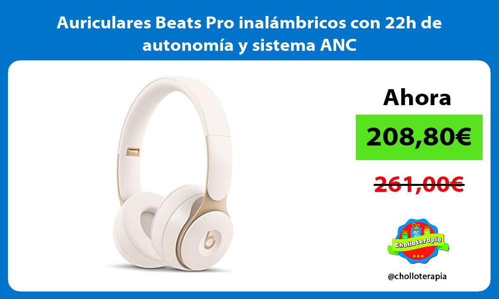 Auriculares Beats Pro inalámbricos con 22h de autonomía y sistema ANC