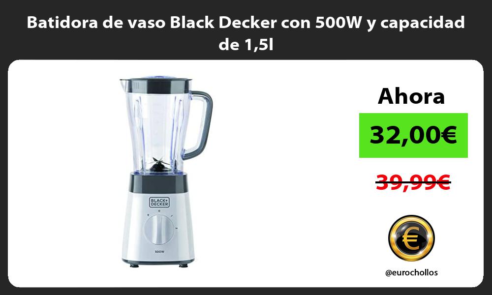 Batidora de vaso Black Decker con 500W y capacidad de 15l