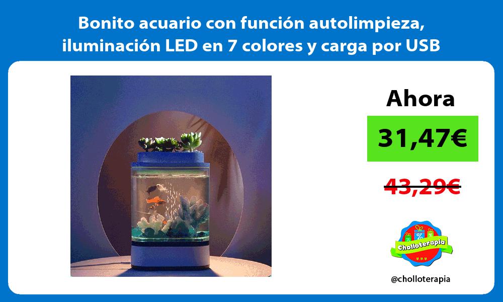 Bonito acuario con función autolimpieza iluminación LED en 7 colores y carga por USB