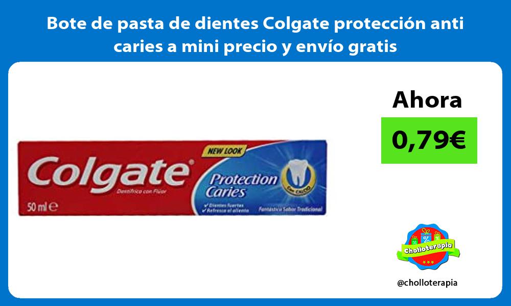 Bote de pasta de dientes Colgate protección anti caries a mini precio y envío gratis