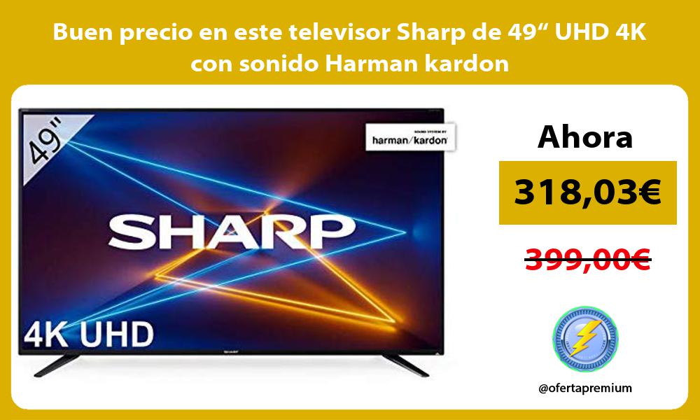Buen precio en este televisor Sharp de 49“ UHD 4K con sonido Harman kardon