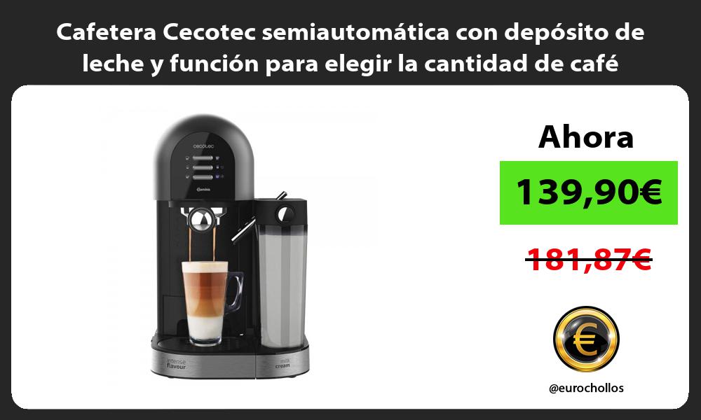 Cafetera Cecotec semiautomática con depósito de leche y función para elegir la cantidad de café