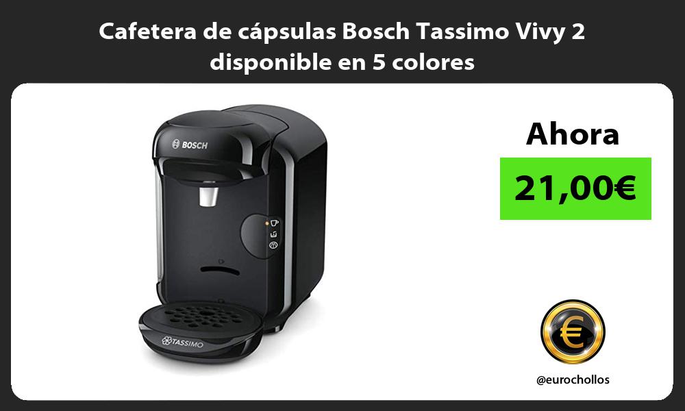 Cafetera de cápsulas Bosch Tassimo Vivy 2 disponible en 5 colores