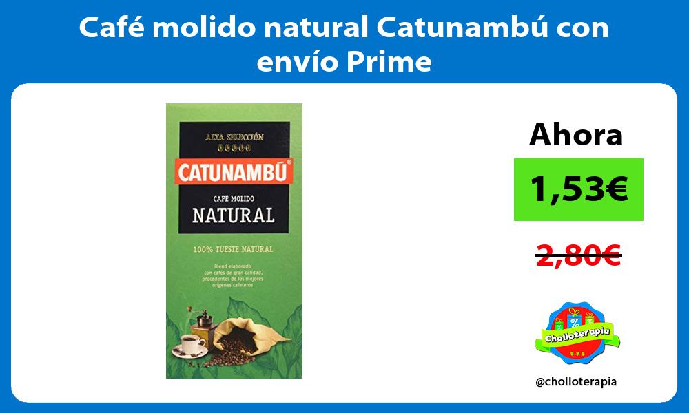 Café molido natural Catunambú con envío Prime