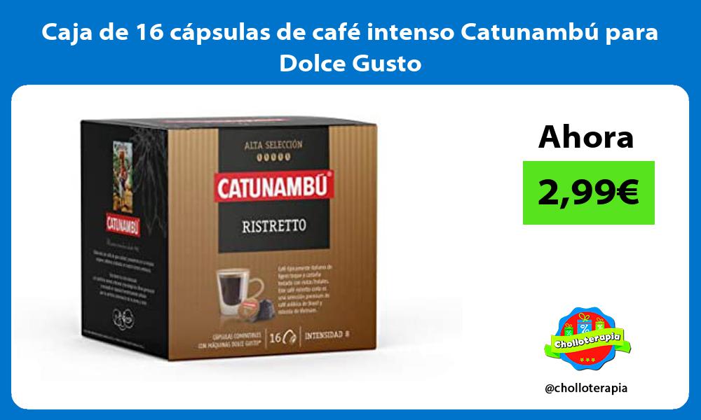 Caja de 16 cápsulas de café intenso Catunambú para Dolce Gusto