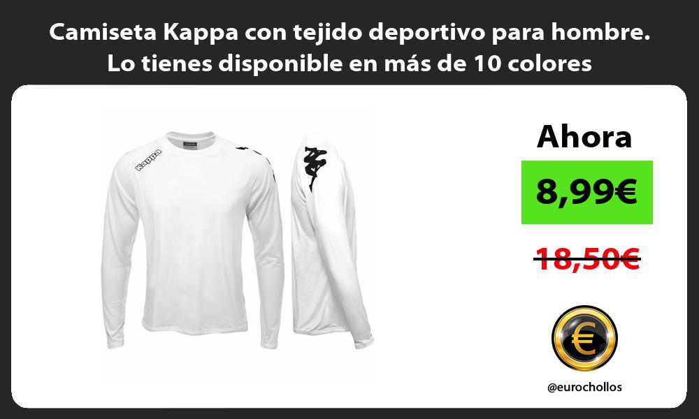 Camiseta Kappa con tejido deportivo para hombre Lo tienes disponible en más de 10 colores