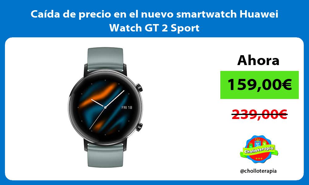 Caída de precio en el nuevo smartwatch Huawei Watch GT 2 Sport