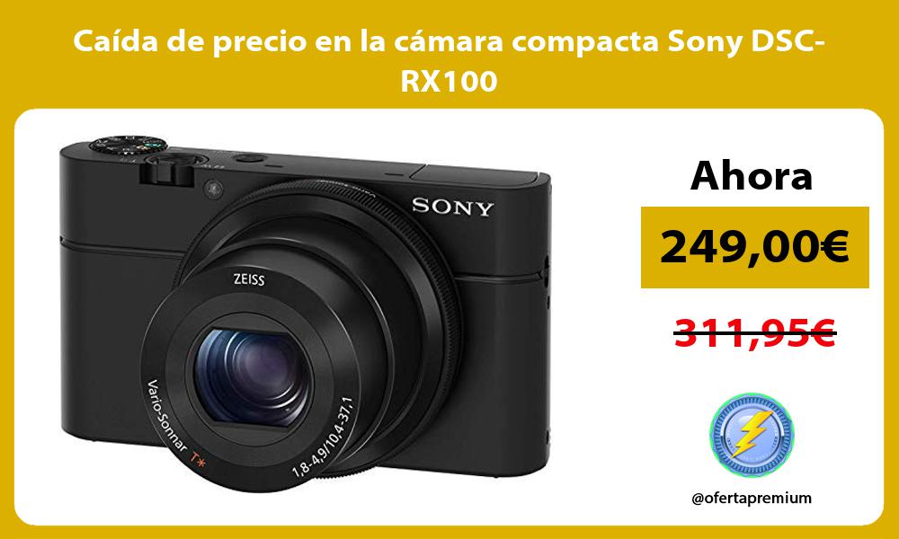 Caída de precio en la cámara compacta Sony DSC RX100