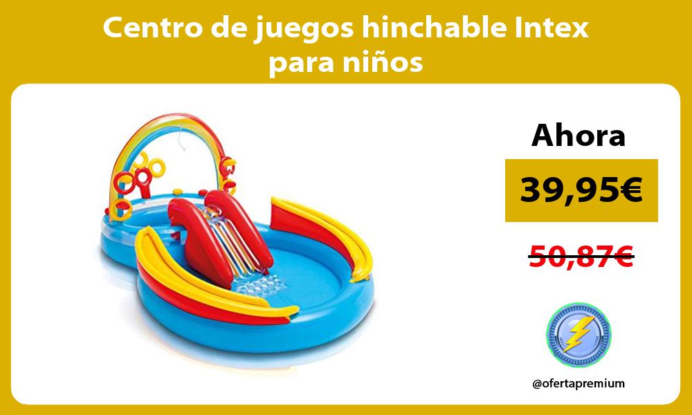 Centro de juegos hinchable Intex para niños