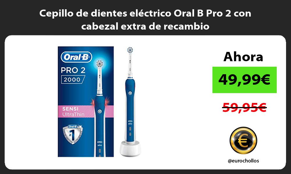 Cepillo de dientes eléctrico Oral B Pro 2 con cabezal extra de recambio