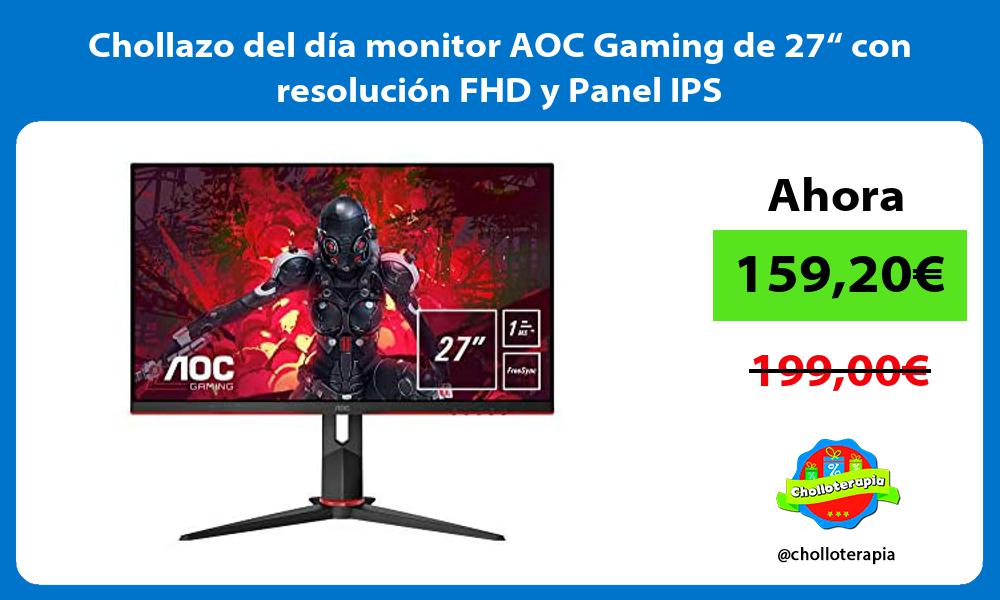 Chollazo del día monitor AOC Gaming de 27“ con resolución FHD y Panel IPS