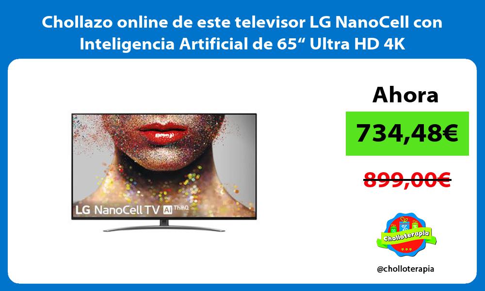 Chollazo online de este televisor LG NanoCell con Inteligencia Artificial de 65“ Ultra HD 4K