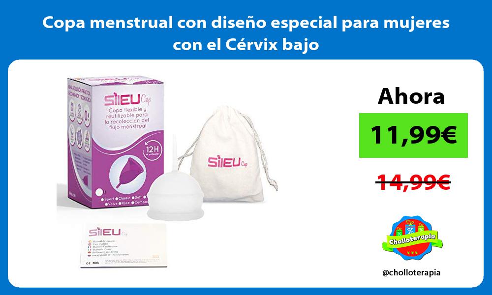 Copa menstrual con diseño especial para mujeres con el Cérvix bajo