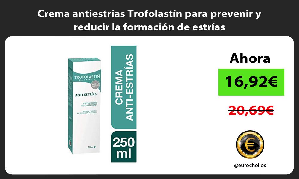 Crema antiestrías Trofolastín para prevenir y reducir la formación de estrías