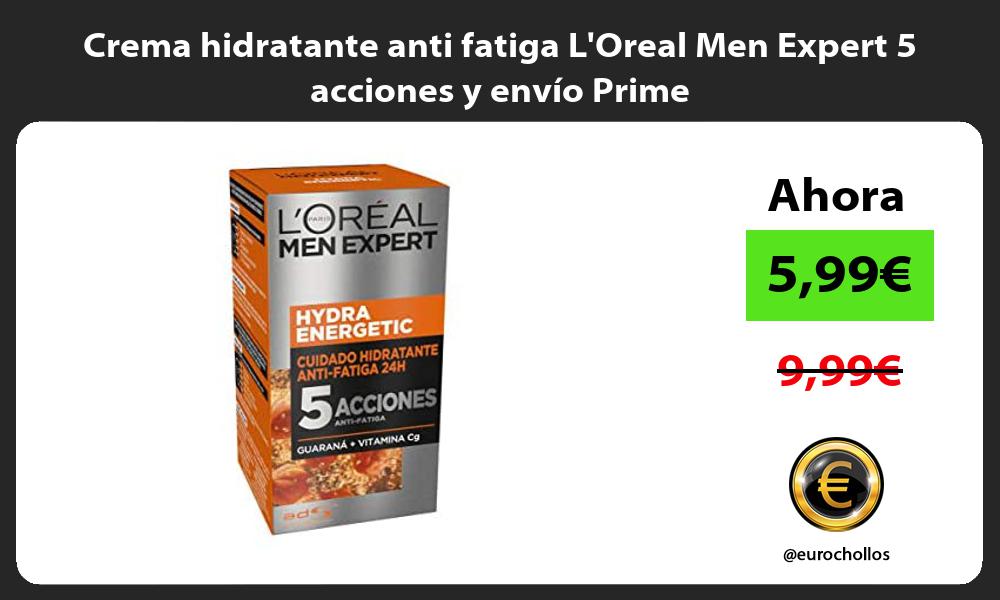 Crema hidratante anti fatiga LOreal Men Expert 5 acciones y envío Prime