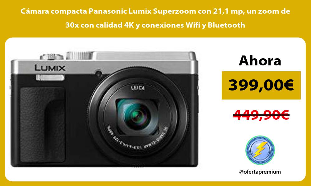 Cámara compacta Panasonic Lumix Superzoom con 211 mp un zoom de 30x con calidad 4K y conexiones Wifi y Bluetooth