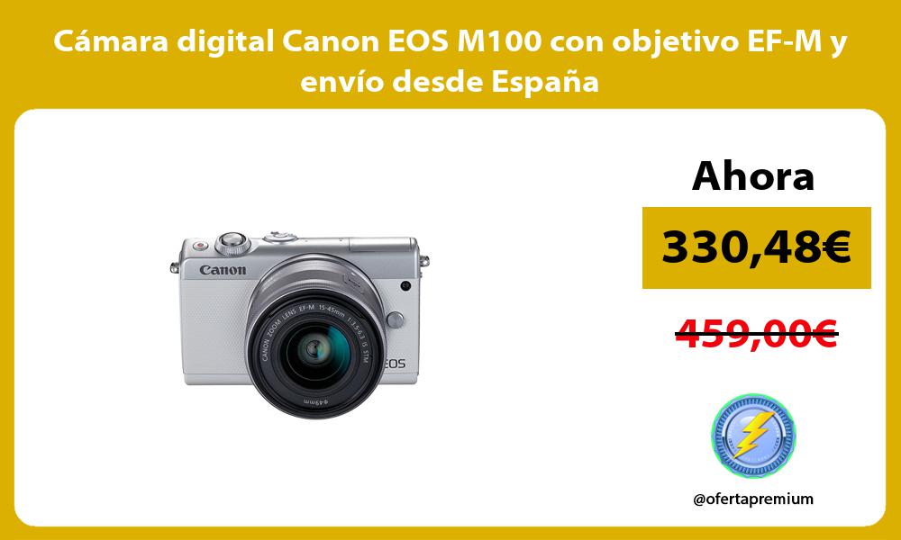 Cámara digital Canon EOS M100 con objetivo EF M y envío desde España