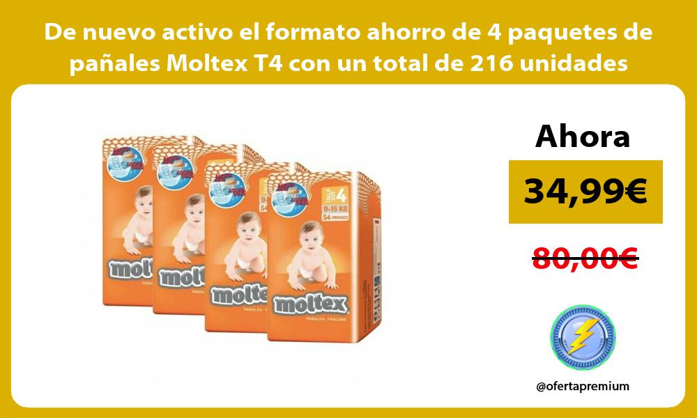 De nuevo activo el formato ahorro de 4 paquetes de pañales Moltex T4 con un total de 216 unidades