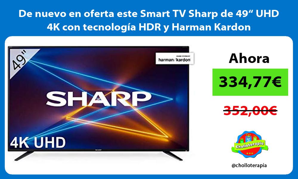 De nuevo en oferta este Smart TV Sharp de 49“ UHD 4K con tecnología HDR y Harman Kardon