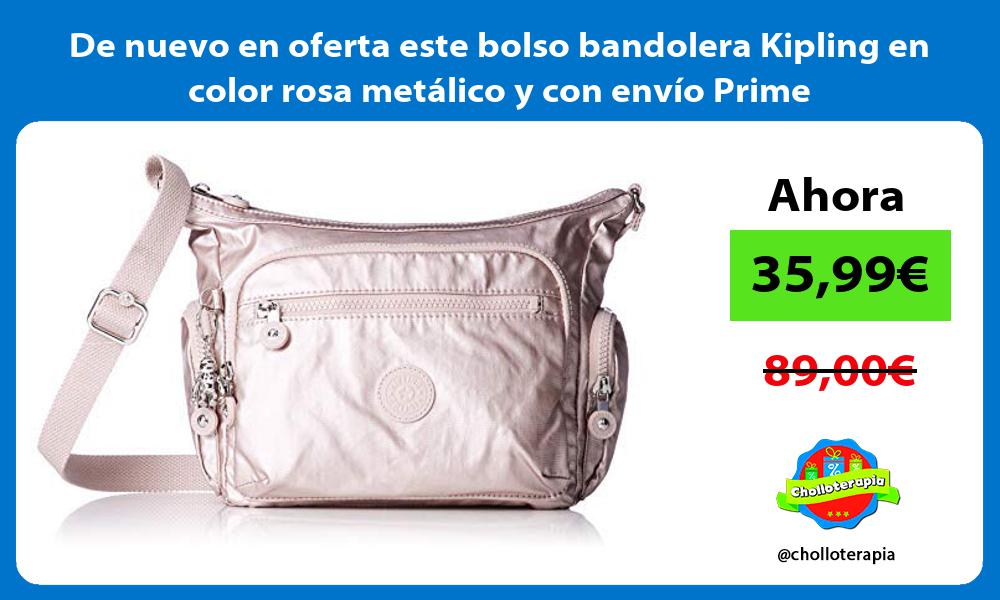 De nuevo en oferta este bolso bandolera Kipling en color rosa metálico y con envío Prime