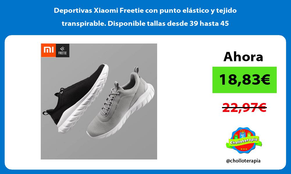 Deportivas Xiaomi Freetie con punto elástico y tejido transpirable Disponible tallas desde 39 hasta 45