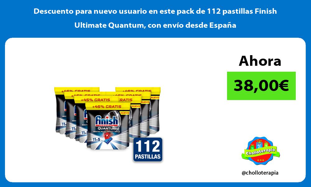 Descuento para nuevo usuario en este pack de 112 pastillas Finish Ultimate Quantum con envío desde España