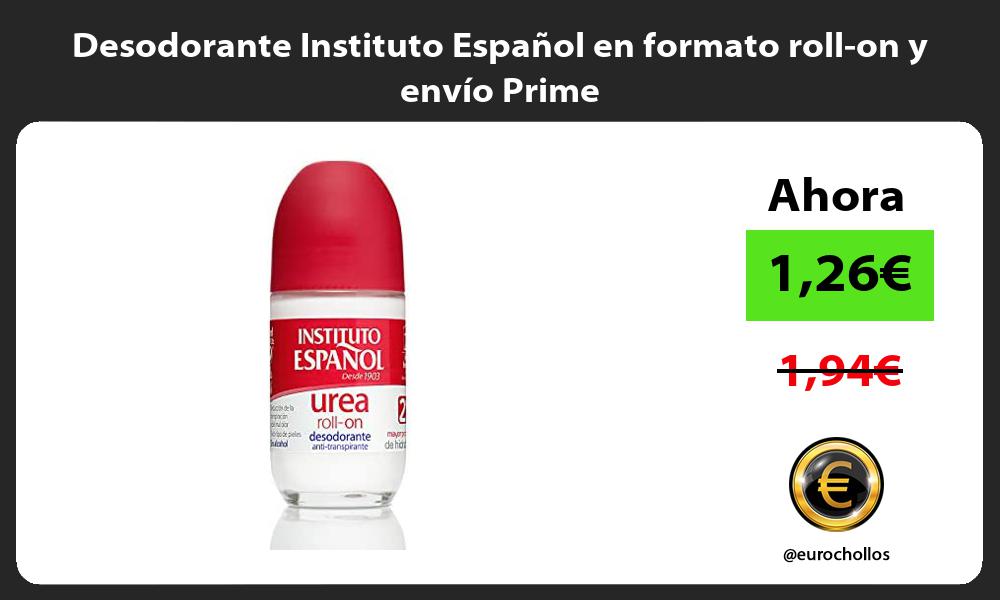 Desodorante Instituto Español en formato roll on y envío Prime