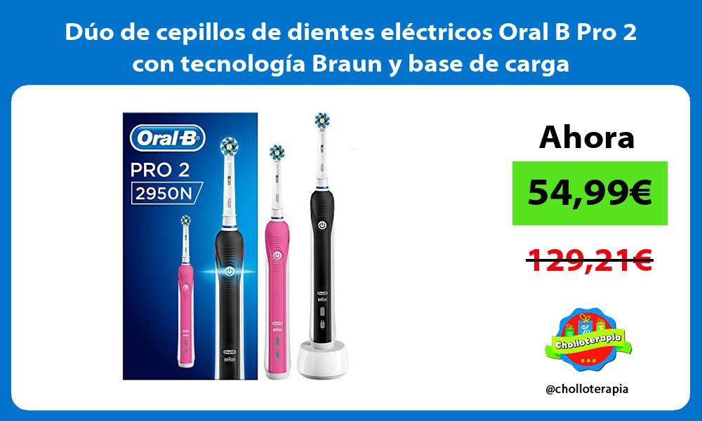 Dúo de cepillos de dientes eléctricos Oral B Pro 2 con tecnología Braun y base de carga
