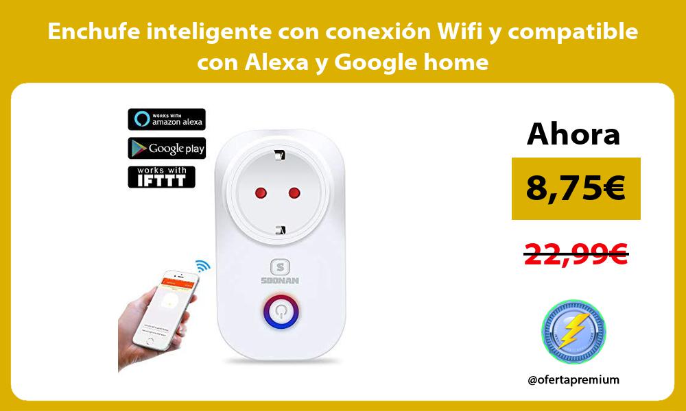 Enchufe inteligente con conexión Wifi y compatible con Alexa y Google home