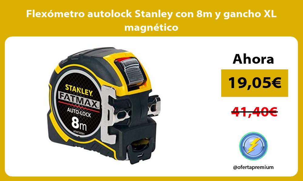 Flexómetro autolock Stanley con 8m y gancho XL magnético