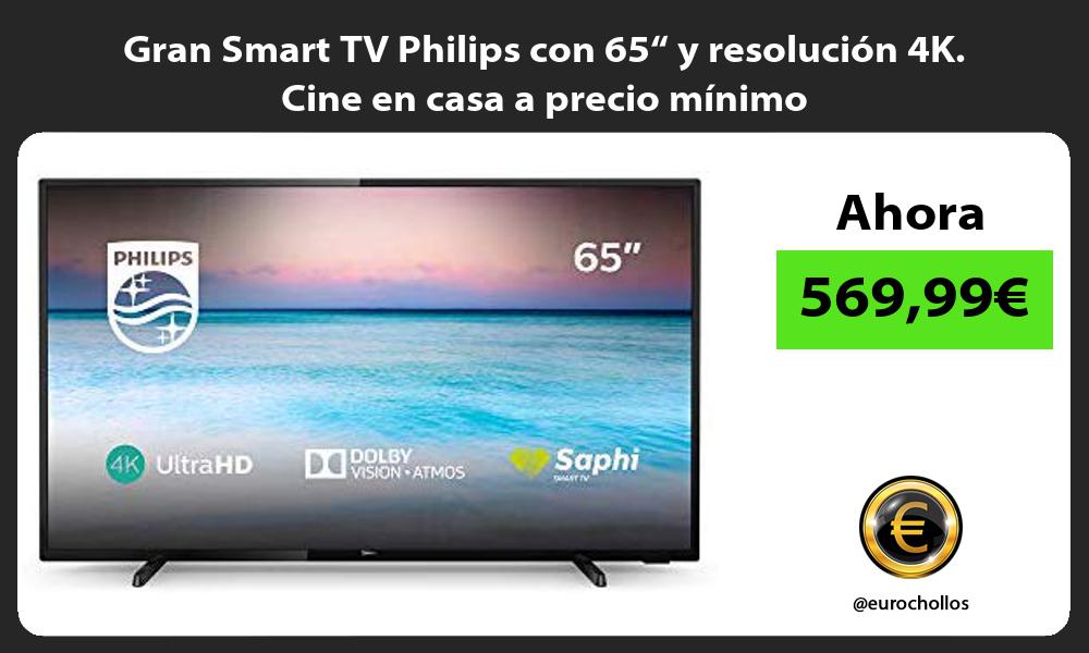 Gran Smart TV Philips con 65“ y resolución 4K Cine en casa a precio mínimo
