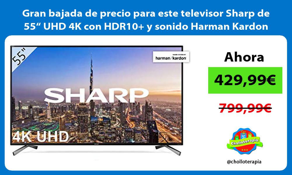 Gran bajada de precio para este televisor Sharp de 55“ UHD 4K con HDR10 y sonido Harman Kardon
