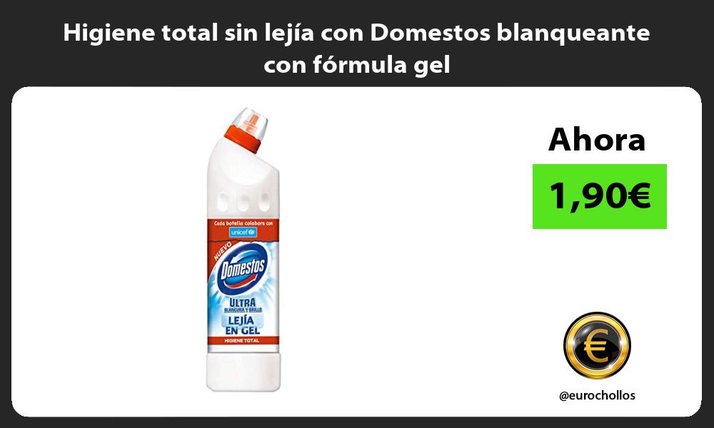 Higiene total sin lejía con Domestos blanqueante con fórmula gel