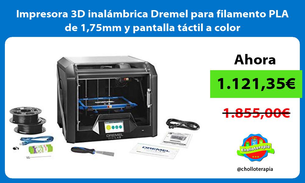 Impresora 3D inalámbrica Dremel para filamento PLA de 175mm y pantalla táctil a color
