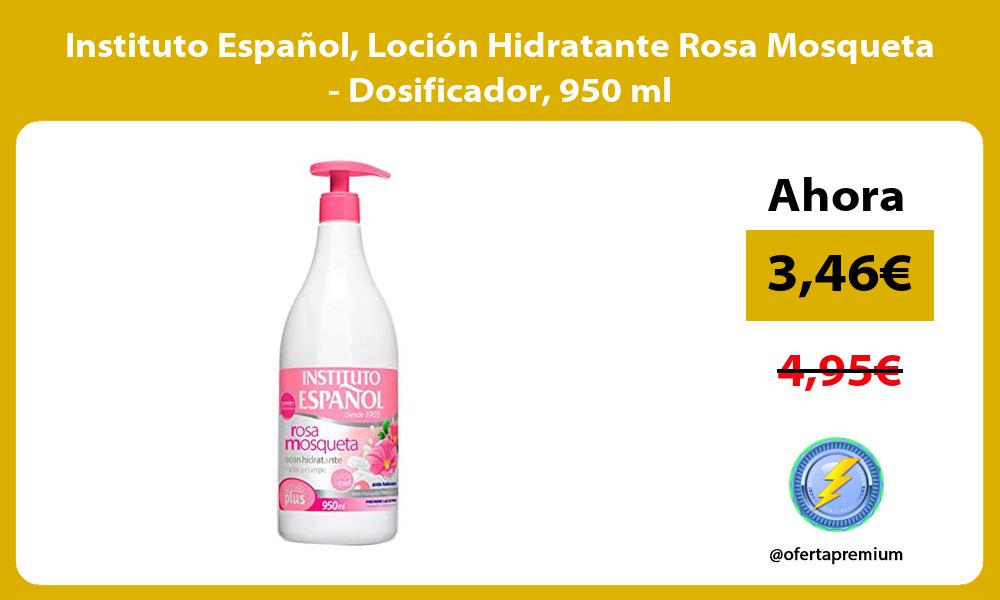 Instituto Español Loción Hidratante Rosa Mosqueta Dosificador 950 ml