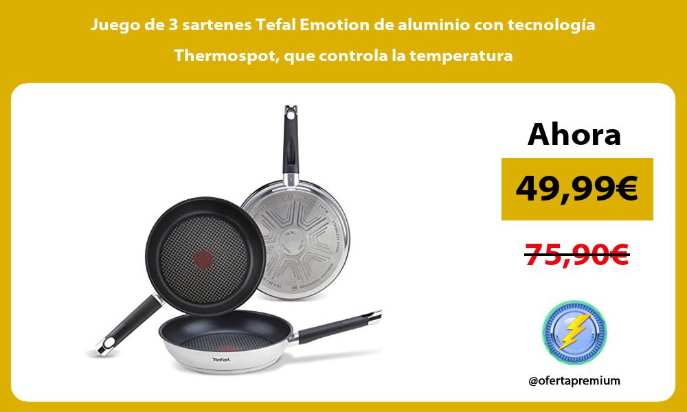 Juego de 3 sartenes Tefal Emotion de aluminio con tecnología Thermospot que controla la temperatura