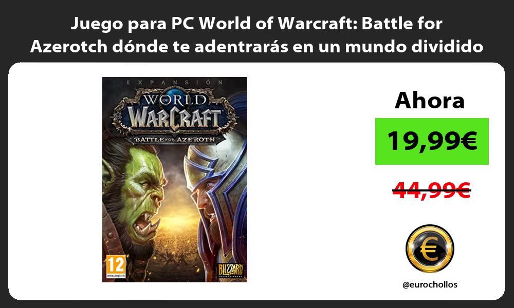 Juego para PC World of Warcraft Battle for Azerotch dónde te adentrarás en un mundo dividido