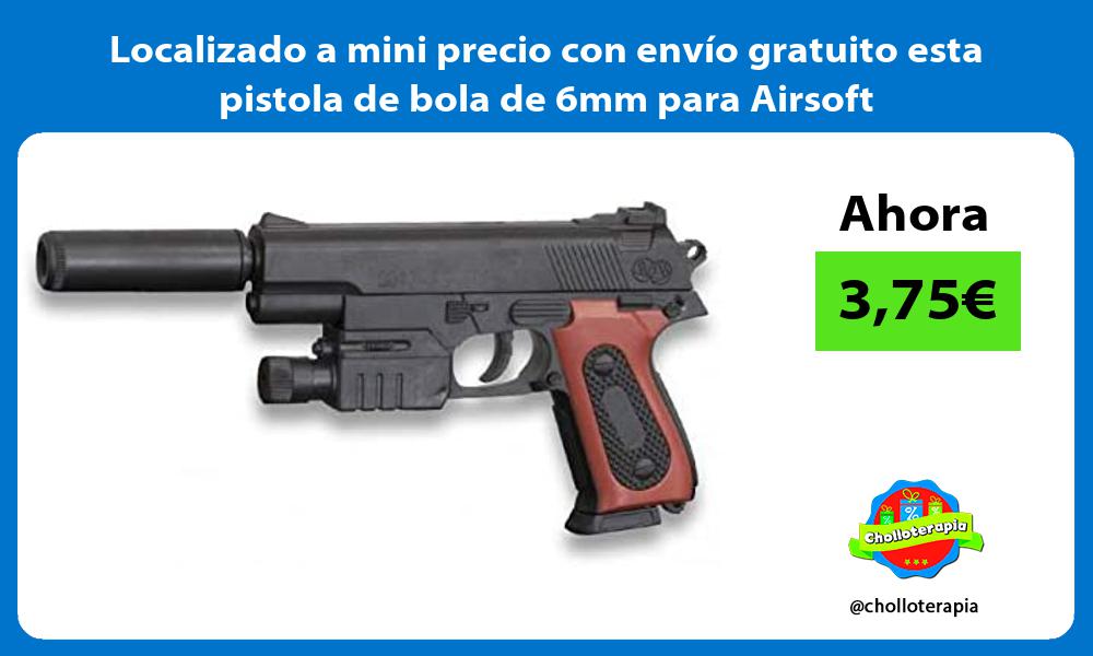Localizado a mini precio con envío gratuito esta pistola de bola de 6mm para Airsoft