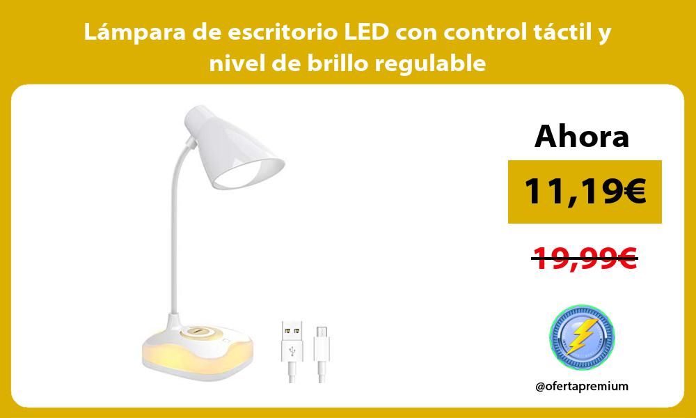 Lámpara de escritorio LED con control táctil y nivel de brillo regulable