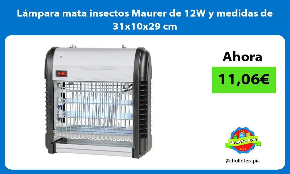 Lámpara mata insectos Maurer de 12W y medidas de 31x10x29 cm