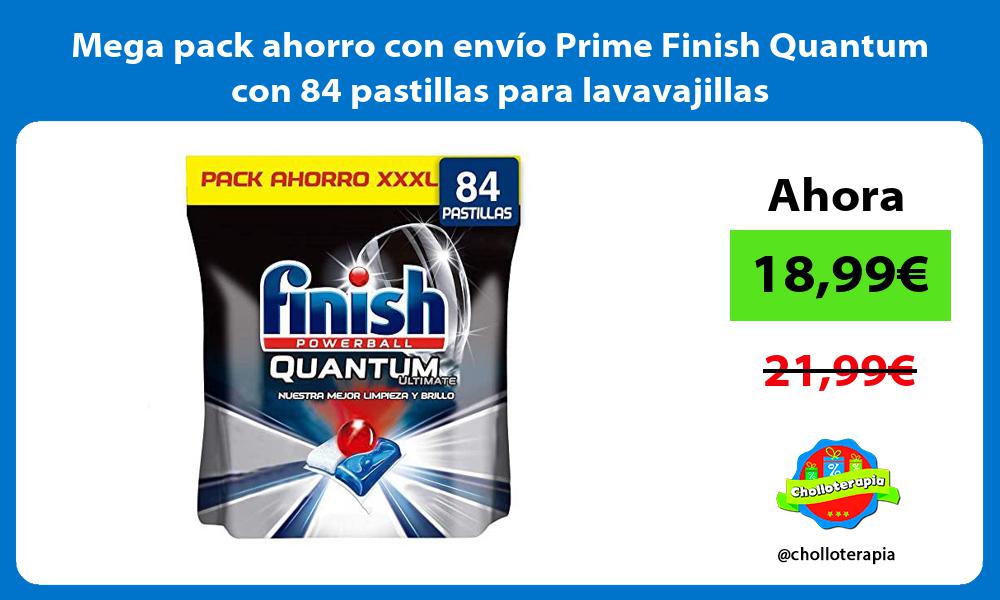 Mega pack ahorro con envío Prime Finish Quantum con 84 pastillas para lavavajillas