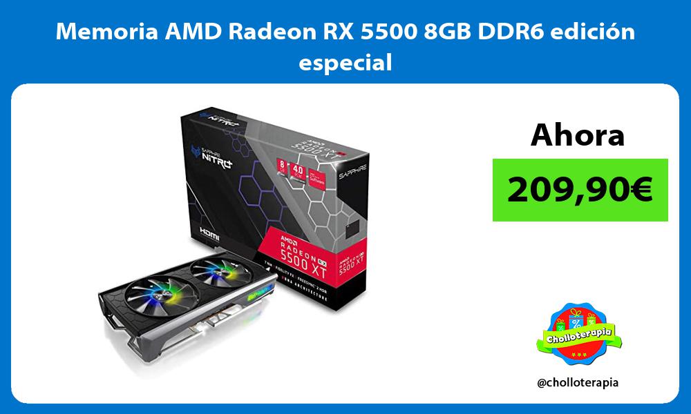Memoria AMD Radeon RX 5500 8GB DDR6 edición especial