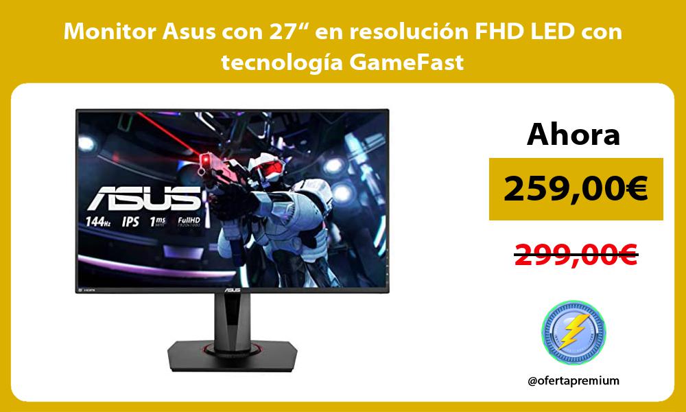 Monitor Asus con 27“ en resolución FHD LED con tecnología GameFast