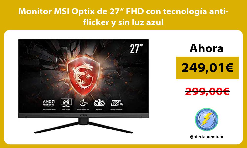 Monitor MSI Optix de 27“ FHD con tecnología anti flicker y sin luz azul