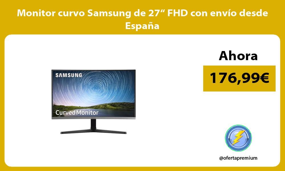 Monitor curvo Samsung de 27“ FHD con envío desde España